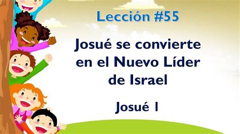 Lección 55 Josué se convierte en el nuevo líder de Israel YouTube