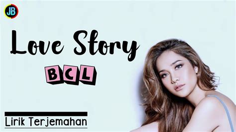 Bcl Love Story Lirik And Terjemahan Youtube