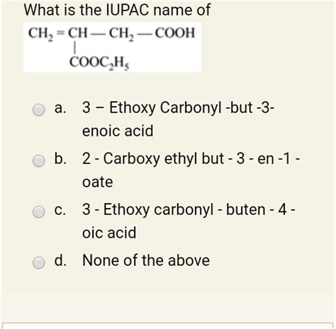 What Is The Iupac Name Of Ch Ch Ch Cooh Cooc H Et Solvedlib