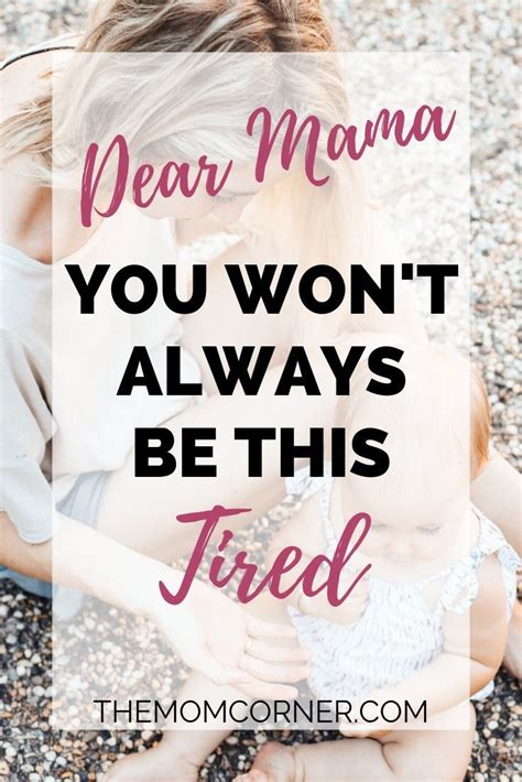Dear Mama You Wont Always Be This Tired Themomcorner Tired Mom