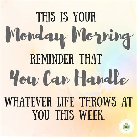This Is Your Monday Morning Reminder That You Can Handle Whatever Life Throws At You This Week