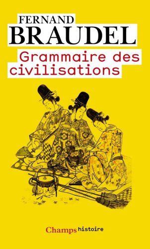 Amazonfr Grammaire Des Civilisations Fernand Braudel Livres