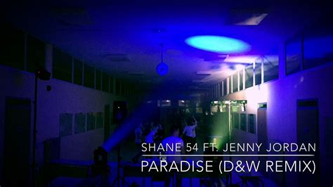 Shane 54 Ft Jenny Jordan Paradise Dandw Remix Youtube