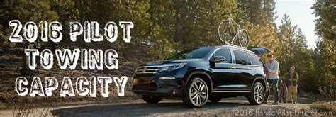 What is the towing capacity of the 2016 Honda Pilot?