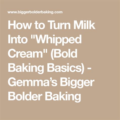 How To Turn Milk Into Whipped Cream Gemmas Bigger Bolder Baking Recipe Whipped Cream