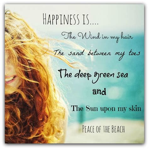 And there are realists in this world. Happiness Is...The Wind In My Hair, The Sand between My ...