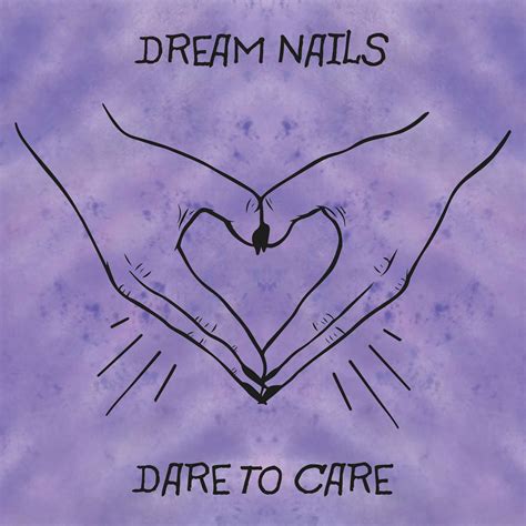 Dare To Care Ep Dream Nails Senscritique