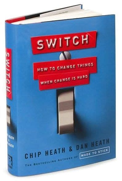 Switch How To Change Things When Change Is Hard By Chip Heath Dan