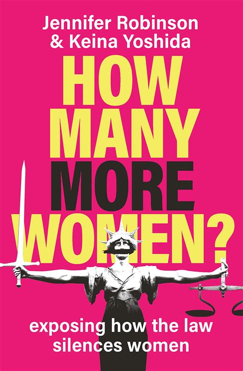 How Many More Women Exposing How The Law Silences Women By Jennifer Robinson Goodreads