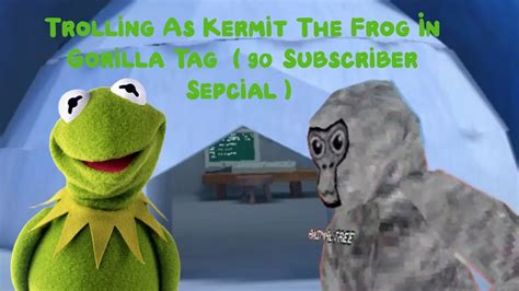 Trolling As Kermit The Frog In Gorilla Tag 90 Subscriber Special