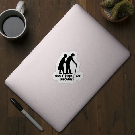 don t forget my discount funny old people dont forget my discount funny old peop sticker