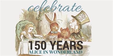 alice s adventures in wonderland 150th anniversary