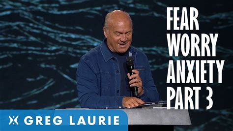 Gods Answer To Fear Worry And Anxiety Part 3 With Greg Laurie