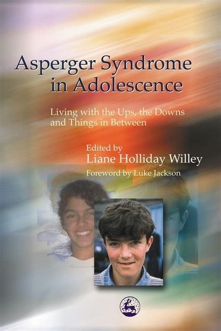 Asperger Syndrome In Adolescence Living With The Ups The Downs And