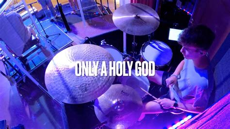 Only A Holy God Cityalight Live Drums Youtube