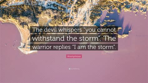 Anonymous Quote The Devil Whispers You Cannot Withstand The Storm