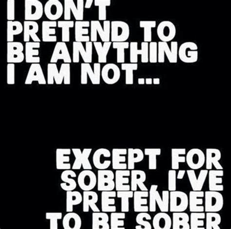 sober i pretend to be sober lol funny quotes words humor
