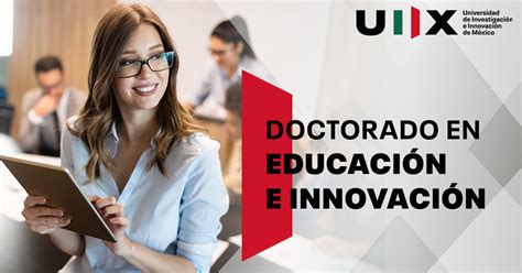 doctorado en educación e innovación universidad de investigación e innovación de méxico uiix