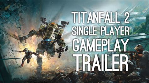 Titanfall 2 Gameplay Trailer Titanfall 2 Single Player