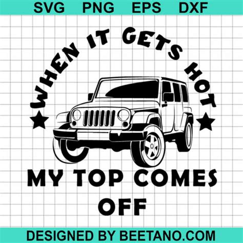 When It Gets Hot My Top Comes Off Svg Jeep Life Svg Jeep Car Svg