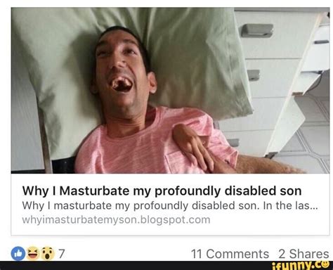 why i masturbate my profoundly disabled son why i masturbate my profoundly disabled son in the
