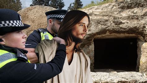 Jesus Arrested After Emerging From His Tomb During Lockdown Newsthump