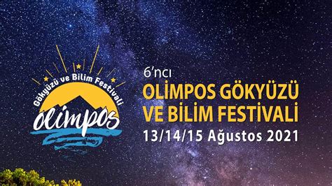 Olimpos Gökyüzü Ve Bilim Festivali 2021 Kayıtları Başladı Kozmik Anafor