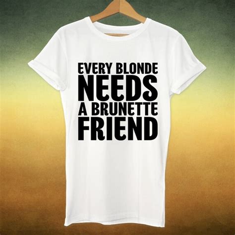 Every Blonde Needs A Brunette Friend Fitness Shirt By Mchenryshop