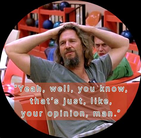 Your Opinion Man Lebowski Meme Emoji Quote Meme Quote Flickr