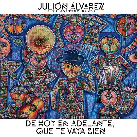 ‎de Hoy En Adelante Que Te Vaya Bien Album By Julión Álvarez Y Su