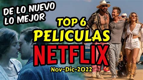 Top 6 Mejores Peliculas Nuevas En Netflix Películas Recomendadas Netflix Noviembre Diciembre