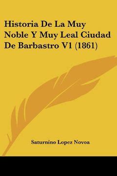Libro Historia De La Muy Noble Y Muy Leal Ciudad De Barbastro V1 1861