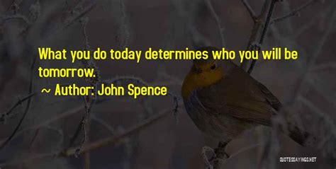 Top What You Do Today Determines Your Tomorrow Quotes Sayings