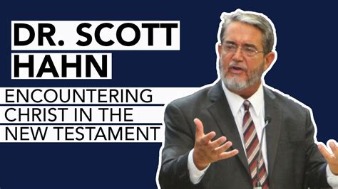 Encountering Christ In The New Testament Dr Scott Hahn Youtube