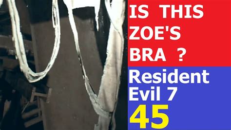 IS THIS ZOE S BRA Resident Evil 7 Biohazard Gameplay Part 45