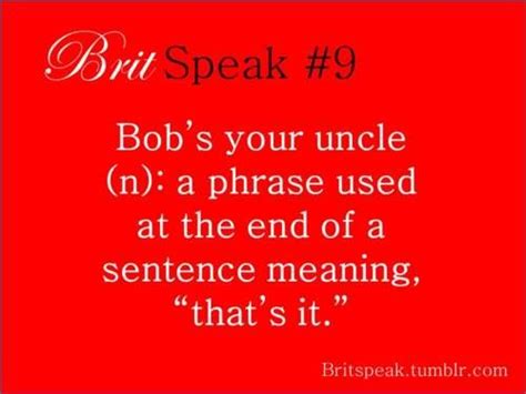 Bobs Your Uncle I Say This All The Time Funny Bobs Your Uncle