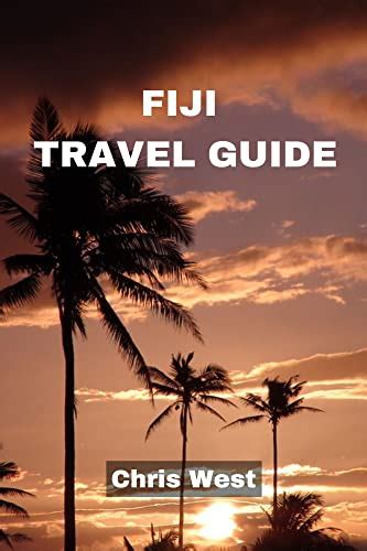 Fiji Travel Guide 2023 Discover The Paradise Of Fiji The Ultimate