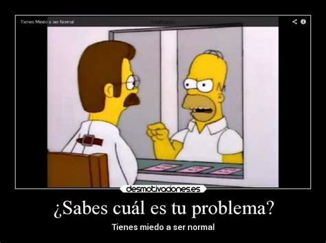 ¿sabes Cuál Es Tu Problema Desmotivaciones