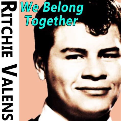 Ritchie Valens We Belong Together Listen With Lyrics Deezer