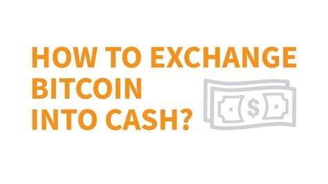 This article will describe how to do this. 🤑 How to Convert Bitcoin to Cash?