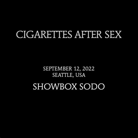 Cigarettes After Sex Seattle Tickets Showbox Sodo 12 September 2022