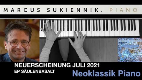 Neuerscheinung Juli 2021 Säulenbasalt Neoklassik Piano Pianist