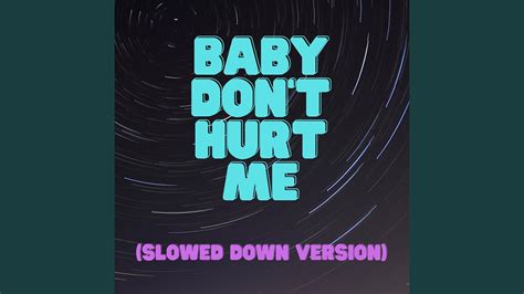 Baby Dont Hurt Me Slowed Down Version Youtube Music