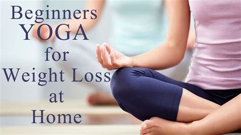 Yoga For Weight Loss For Beginners At Home Best Yoga Asanas To Lose