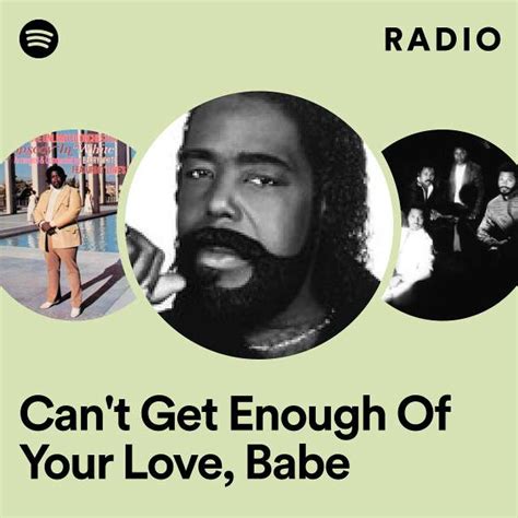 Cant Get Enough Of Your Love Babe Radio Playlist By Spotify Spotify