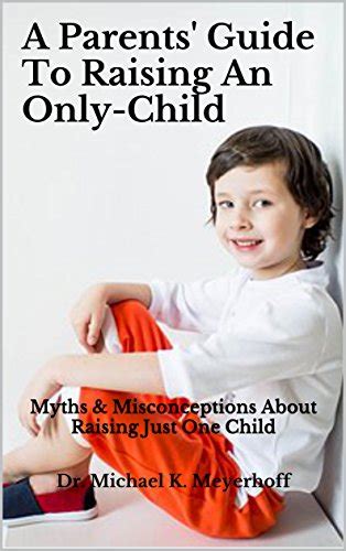 A Parents Guide To Raising An Only Child Myths