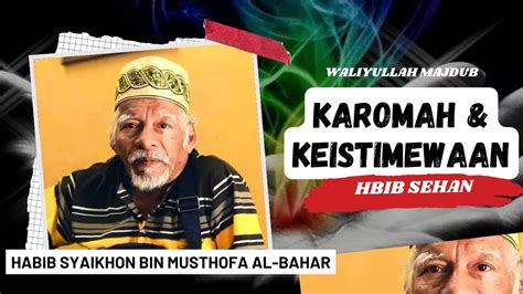 Karomah Dan Keistimewaan Habib Syaikhon Bin Musthofa Al Bahar Habib Sehan Waliyullah Majdub