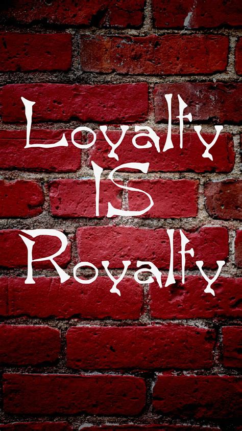 Loyalty Is Royalty 424 Loyal Hd Phone Wallpaper Peakpx