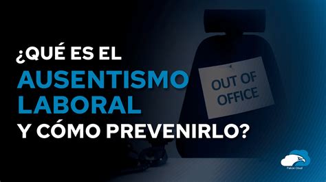 ¿qué Es El Ausentismo Laboral Y Cómo Prevenirlo Proware Hs Sas