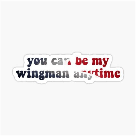 You Can Be My Wingman Anytime Top Gun Sticker For Sale By